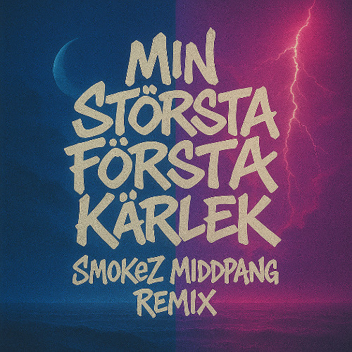 Min Största Första Kärlek SmokeZ Middpang Remix
