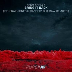 Andy Farley - Bring It Back (Random But Raw Remix) (Pure AF)