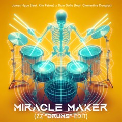 Miracle Maker (ZZ "Drums" Edit)