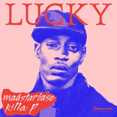 MadStarBase & Killa P - Lucky