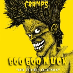 The Cramps - Goo Goo Muck (Mr.Tchello Remix)