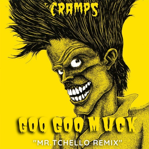 Stream The Cramps Goo Goo Muck (Mr.Tchello Remix) by Tchello Listen