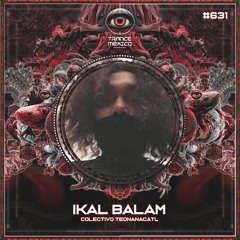 Ikal Balam (Colectivo Teonanacatl) Set #631 exclusivo para Trance México