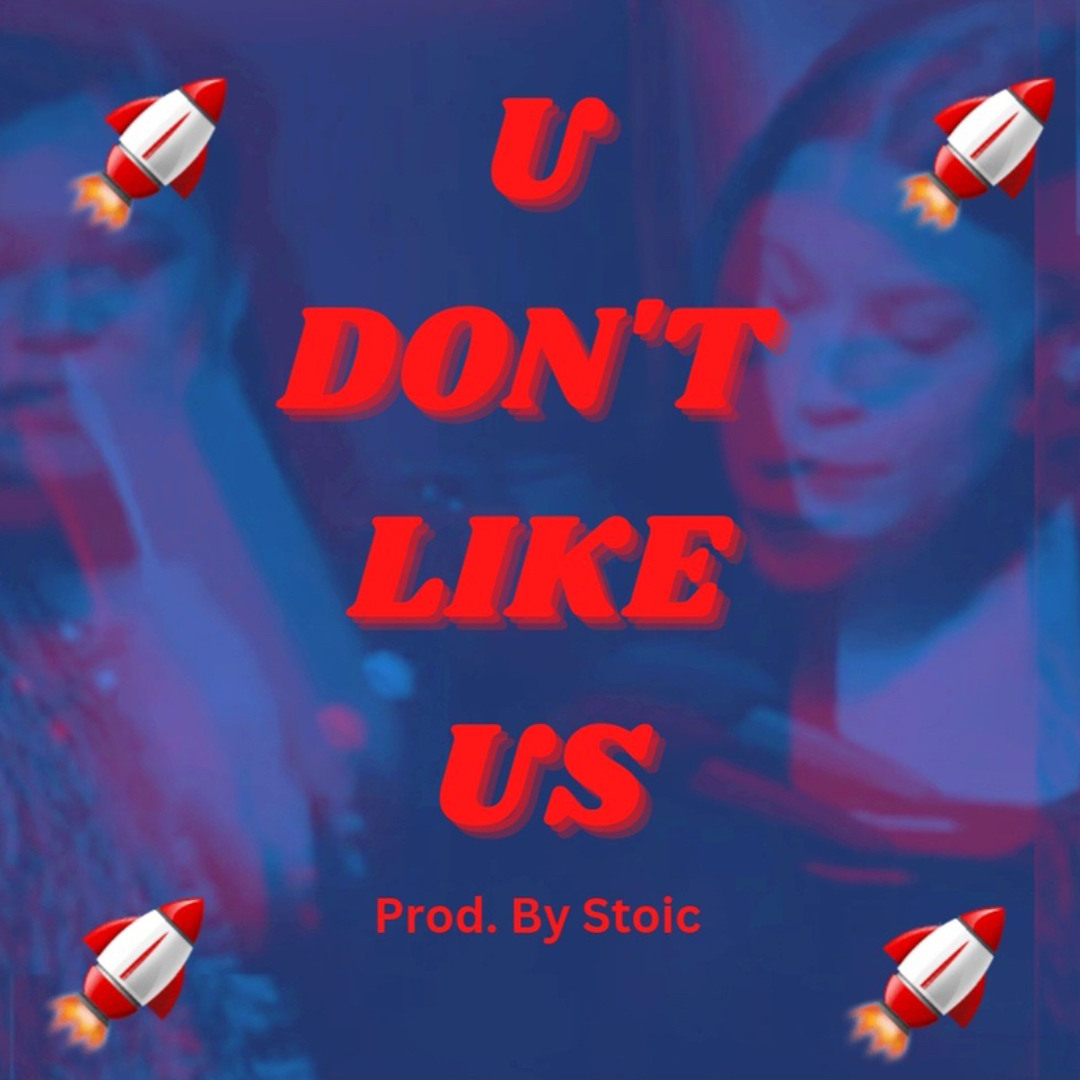 U Don't Like Us