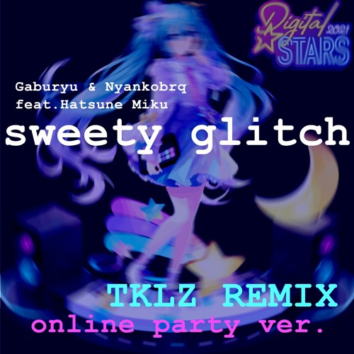 sweety glitch - Online party remix (Gaburyu & Nyankobrq ft.Hatsune Miku)