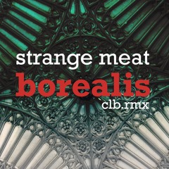 strange meat - borealis (clb.rmx)