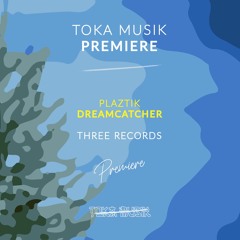 PREMIERE: Plaztik - Dreamcatcher  [ThreeRecords]