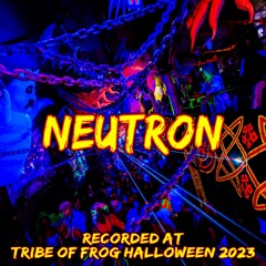 Neutron - Recorded at TRiBE of FRoG Halloween - October 2023