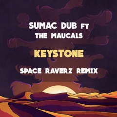 Sumac Dub Ft. The Maucals - Keystone (Space Raverz Remix)