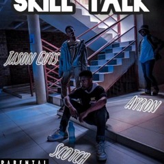 Skill Talk(Scotch×Jason Cuts×Ayron)