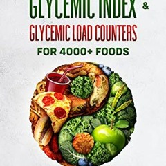 [ACCESS] [KINDLE PDF EBOOK EPUB] The Complete Glycemic Index & Glycemic Load Counters