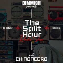 DIMMISH Pres. The Split Hour Radio Show Ep 007 - Guest CHINONEGRO (102 FM Ibiza)