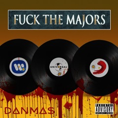 Fuck The Majors  (WARNER, UNIVERSAL, SONY, etc)