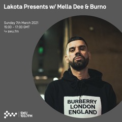 Lakota Presents w/ Mella Dee & Burno - 7th MAR 2021