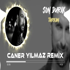 Tarkan - Son Durak (Caner Yılmaz Remix)