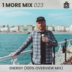 1 More Mix 023 - Energy (100% Overview Mix)