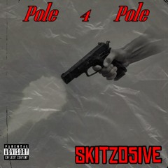 Skitzo5ive - Pole 4 Pole