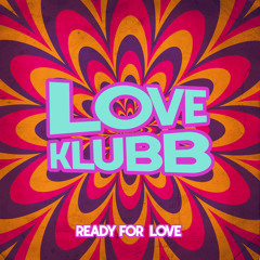 Love Klubb - Ready For Love