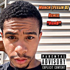 Munch (Feelin’ U) Remix “DUMB”