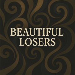 Beautiful losers