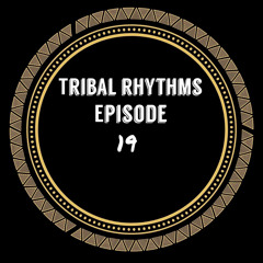 Tribal Rhythms Ep 19.