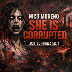 Nico Moreno - She Is Corrupted (JCK Schranz Edit) FREE DL