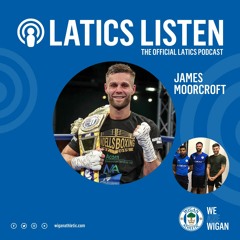 Latics Listen 28 | James Moorcroft