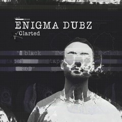 ENiGMA Dubz - Clarted [DUPLOC BLXCK TXPES 2.0]