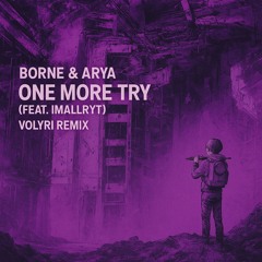 Borne & Arya - One More Try (feat. Imallryt) (Volyri remix)