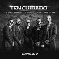 Pitbull, Farruko, IAmChino, El Alfa, Omar Courtz - Ten Cuidado (HERMANN Remix)