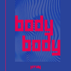 Body-body(Original mix)-HYUN[OUT NOW=BUY]