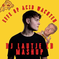 Effe Op Acid Wachten (DJ LAUTJE LD MASHUP) | BUY = FREE DOWNLOAD
