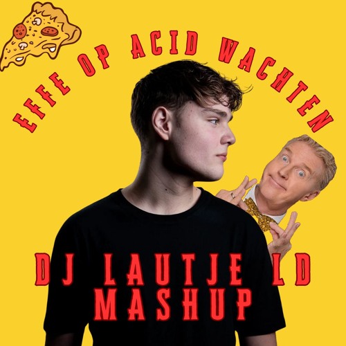 Effe Op Acid Wachten (DJ LAUTJE LD MASHUP) | BUY = FREE DOWNLOAD