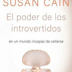 Read online: El poder de los introvertidos: En un mundo incapaz de callarse by Susan Cain