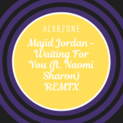 Majid Jordan - Waiting For You (ft. Naomi Sharon) ALXRZONE REMIX
