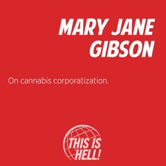 On cannabis corporatization / Mary Jane Gibson