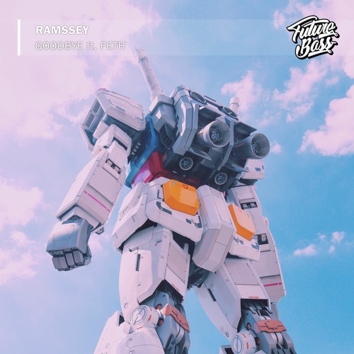 RAMSSEY Ft. FETH - Goodbye [Future Bass Release]