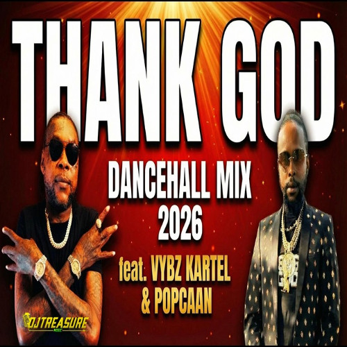 Stream DANCEHALL MIX 2026: THANK GOD - Vybz Kartel, Popcaan