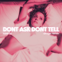 tove lo - dont ask dont tell (droge remix)