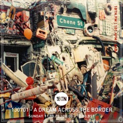 130701 - A Dream Across The Border 15 - radio show on 1BTN - 11.10.20