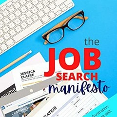 Download pdf The Job Search Manifesto: Turning Job Search Frustration into a Career Long Skill by  S