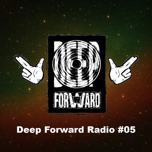 Deep Forward Radio #05