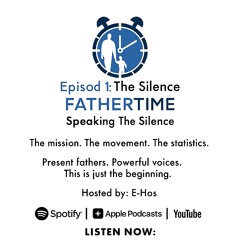 Fathertime Ep 1: Speaking The Silence