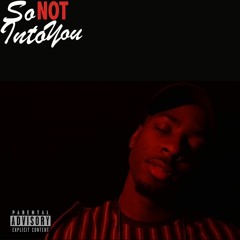 So (NOT) Into You