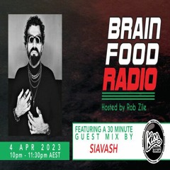 Brain Food Radio hosted by Rob Zile/KissFM/04-04-23/#2 SIAVASH (GUEST MIX)