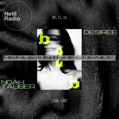 [[R̶E̶F̶L̶E̶X̶ ̶I̶N̶T̶E̶R̶F̶E̶R̶E̶N̶C̶E̶]] Desireè (Polyritmica) b2b Noah Tauber 11.24