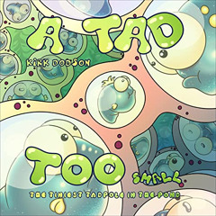 [Download] PDF 🗸 A Tad Too Small: The Tiniest Tadpole in the Pond by  Kirk Dodson,Ju