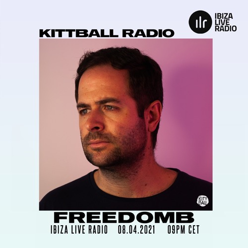 FreedomB @ Kittball Radio Show x Ibiza Live Radio 08.04.21