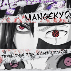 MANGEKYO (FEAT. TRXLLION & D!SK)