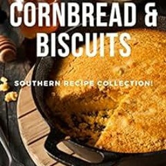 [FREE] KINDLE 📒 We Like Cornbread & Biscuits: Southern Recipe Collection! (Rememberi